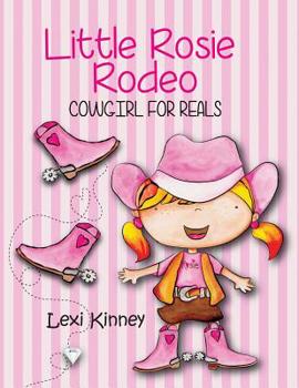 Paperback Little Rosie Rodeo: Cowgirl For Reals Book