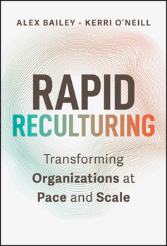 Hardcover Rapid Reculturing: Transforming Organizations at Pace and Scale Book