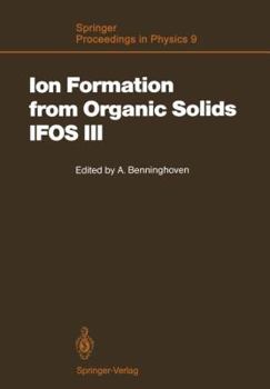 Paperback Ion Formation from Organic Solids (Ifos III): Mass Spectrometry of Involatile Material Book