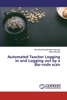 Paperback Automated Teacher Logging in and Logging out by a Bar-code scan Book