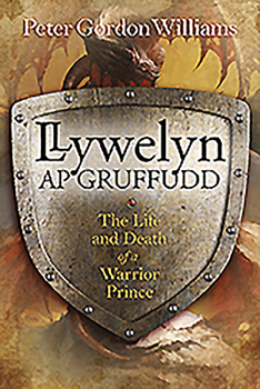 Paperback Llywelyn AP Gruffudd: The Life and Death of a Warrior Prince Book