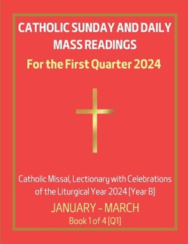 Paperback Catholic Sunday and Daily Mass Readings for the First Quarter 2024: Catholic Missal, Lectionary with Celebrations of the Liturgical Year 2024 [Year B] Book