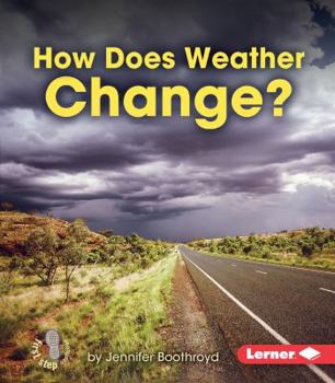 How Does Weather Change? - Book  of the First Step Nonfiction: Let's Watch the Weather