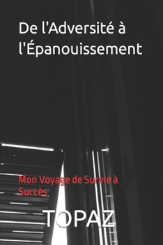 Paperback De l'Adversité à l'Épanouissement: Mon Voyage de Survie à Succès [French] Book