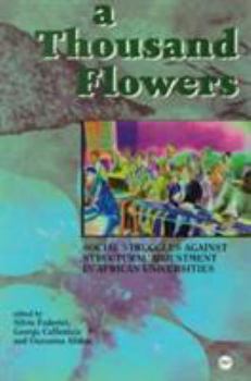 Paperback A Thousand Flowers: Structural Adjustment and the Struggle for Education in Africa Book