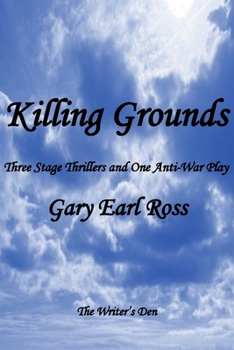 Paperback Killing Grounds: Three Stage Thrillers and One Anti-War Play Book