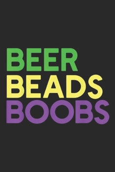 Beer Beads Boobs: Beer Beads Boobs Mardi Gras Fat Tuesday Meme Fun Tits Journal/Notebook Blank Lined Ruled 6x9 100 Pages