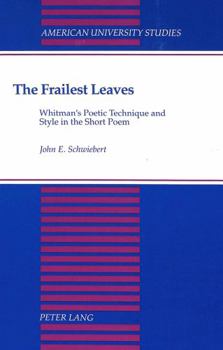 The Frailest Leaves: Whitman's Poetic Technique and Style in the Short Poem