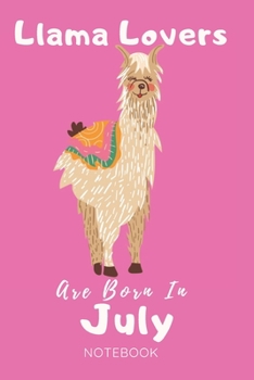 Paperback Llama Lovers Are Born In July Notebook: Llama Lover Gifts for Women, Girls and Kids, Funny blanke Lined 104 Pages Journal, Birthday Gift for Llama Lov Book