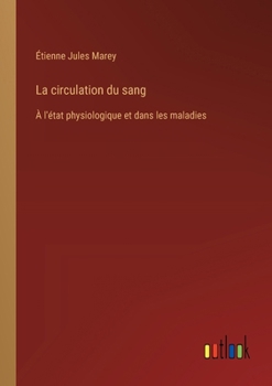 Paperback La circulation du sang: À l'état physiologique et dans les maladies [French] Book