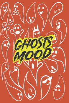 Mood Ghosts to enjoy tracking your feelings !: Mood Ghosts Coloring notebook - Week Guide to Track your weekly mood 56 Pages of 6×9 inch, SoftCover, Matte-Finish
