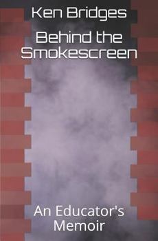 Paperback Behind the Smokescreen: An Educator's Memoir Book