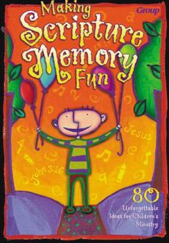 Paperback Making Scripture Memory Fun: 80 Unforgettable Ideas for Children's Ministry Book