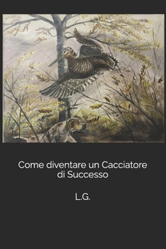 Paperback Come diventare un Cacciatore di Successo [Italian] Book
