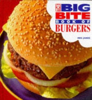 Hardcover Big Bite Book of Burgers (The Big Bite Series) Book