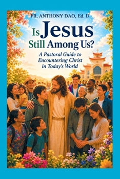 Paperback Is Jesus Still Among Us Today?: A Theologically-Grounded Pastoral Resource for the New Evangelization Book