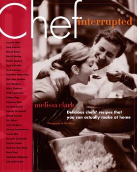 Hardcover Chef, Interrupted: Delicious Chefs' Recipes That You Can Actually Make at Home Book