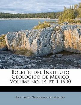 Paperback Bolet?n del Instituto Geol?gico de M?xico Volume no. 14 pt. 1 1900 [Spanish] Book