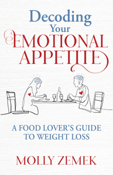 Paperback Decoding Your Emotional Appetite: A Food Lover's Guide to Weight Loss Book