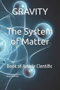 Gravity - The System of Matter: Book of Article Cientific