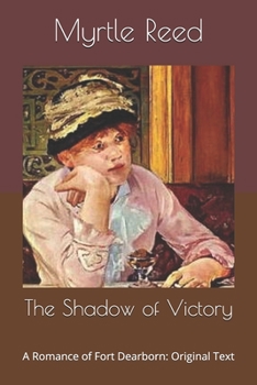 The Shadow of Victory: A Romance of Fort Dearborn: Original Text