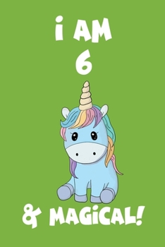 Unicorn Journal I am 6 & Magical!: Lined Journal, 120 Pages, 6 x 9, Soft Cover, Matte Finish
