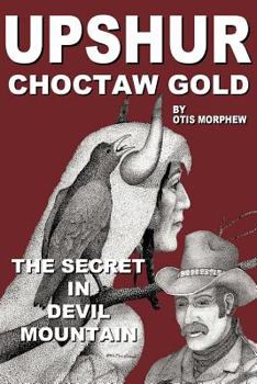 Paperback Upshur Choctaw Gold: The Secret in Devil Mountain Book