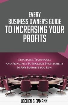 Paperback Increasing Your Profits: Every Business Owner's Guide Book
