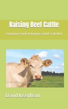 Paperback Raising Beef Cattle: A beginners Guide to Keeping a Small-Scale Herd Book