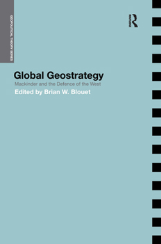 Paperback Global Geostrategy: Mackinder and the Defence of the West Book