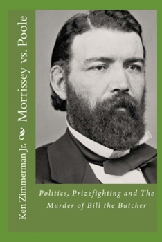 Paperback Morrissey vs. Poole: Politics, Prizefighting and The Murder of Bill the Butcher Book