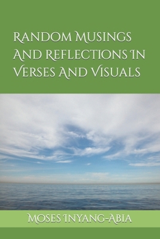 Paperback Random Musings And Reflections In Verses And Visuals Book