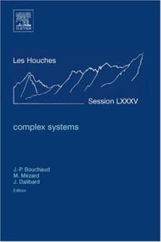 Hardcover Complex Systems: Lecture Notes of the Les Houches Summer School 2006 Volume 85 Book