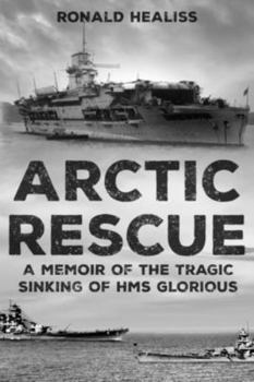 Paperback Arctic Rescue: A Memoir of the Tragic Sinking of HMS Glorious Book