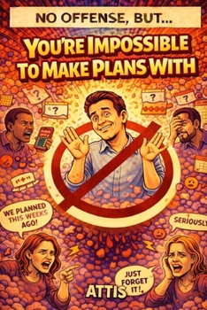 Paperback No Offense, But... You're Impossible to Make Plans With Book