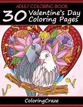 Paperback Adult Coloring Book: 30 Valentine's Day Coloring Pages, Coloring Books For Adults Series By ColoringCraze Book