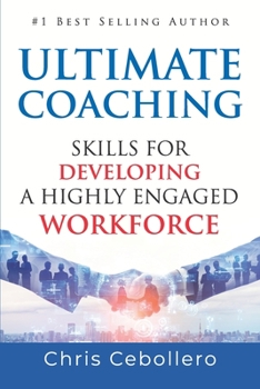 Paperback Ultimate Coaching: Skills for Developing A Highly Engaged Workforce Book