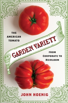 Hardcover Garden Variety: The American Tomato from Corporate to Heirloom Book