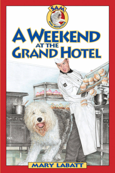 A Weekend at the Grand Hotel (Sam: Dog Detective) - Book  of the Sam: Dog Detective