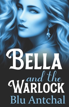 Paperback Bella and the Warlock: A Short Erotic Paranormal Fantasy Romance Book