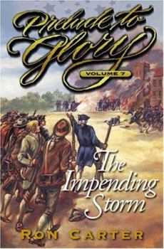 Prelude to Glory, Vol. 7: The Impending Storm - Book #7 of the Prelude to Glory