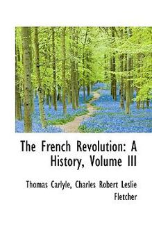 Paperback The French Revolution: A History, Volume III Book