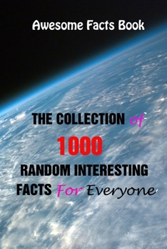 Paperback Awesome Facts Book: The Collection of 1000 Random Interesting Facts For Everyone Book