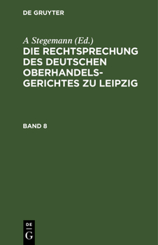 Hardcover Die Rechtsprechung Des Deutschen Oberhandelsgerichtes Zu Leipzig. Band 8 [German] Book