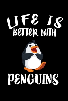 Paperback Life Is Better With Penguins: Animal Nature Collection Book