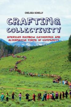 Paperback Crafting Collectivity: American Rainbow Gatherings and Alternative Forms of Community Book