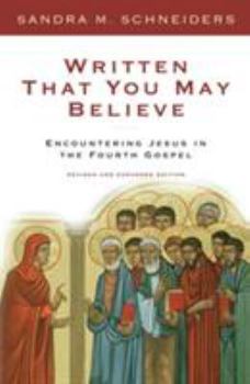 Paperback Written That You May Believe: Encountering Jesus in the Fourth Gospel Book
