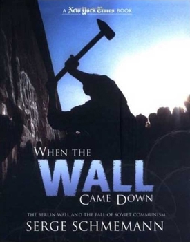 Hardcover When the Wall Came Down: The Berlin Wall and the Fall of Communism Book