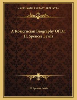 Paperback A Rosicrucian Biography of Dr. H. Spencer Lewis Book