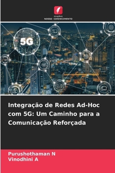 Integração de Redes Ad-Hoc com 5G: Um Caminho para a Comunicação Reforçada (Portuguese Edition)